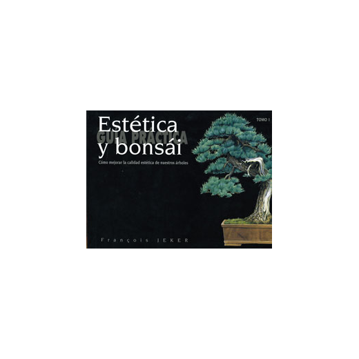 Guia Practica - Estética y bonsai - Tomo 1